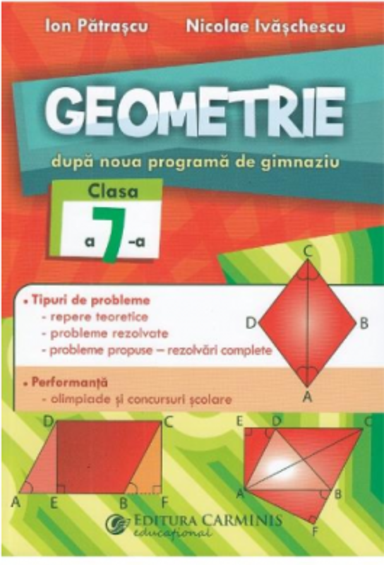 Geometrie. Dupa noua programa de gimnaziu. Clasa a 7-a - Nicolae Ivaschescu, Ion Patrascu
