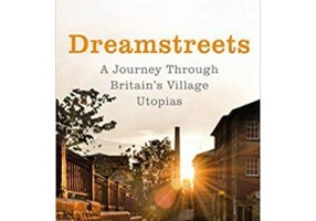 Dreamstreets. A Journey Through Britain's Village Utopias - Jacqueline Yallop