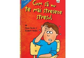 Cum sa nu te mai streseze stresul - Trevor Romain, Elizabeth Verdick
