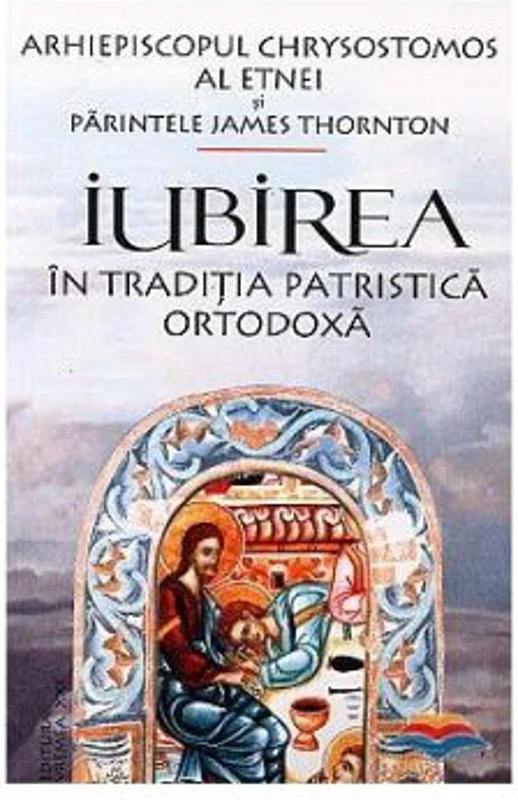 Iubirea in traditia patristica ortodoxa - Arhiepiscopul Chrysostomos al Etnei