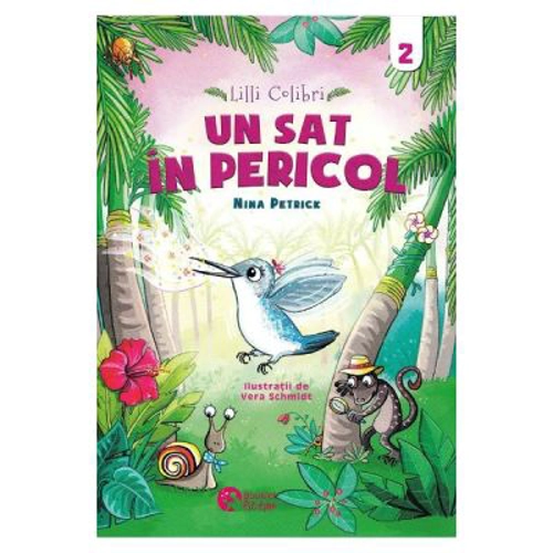 Lilli Colibri. Un sat in pericol Volumul 2 - Nina Petrick