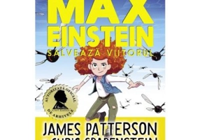 Max Einstein. Salveaza viitorul - James Patterson, Chris Grabenstein