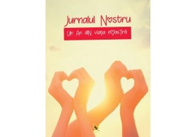 Jurnalul nostru. Un an din viata noastra