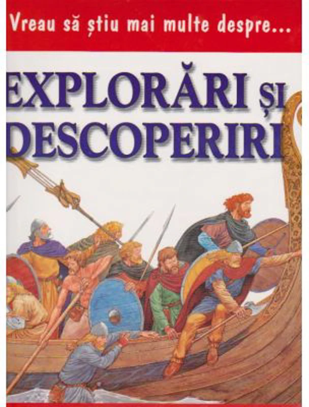 Vreau sa stiu mai multe despre explorari si descoperiri
