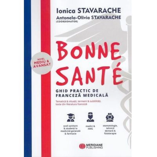 Bonne Sante. Ghid practic de franceza medicala - Antonela-Olivia Stavarache