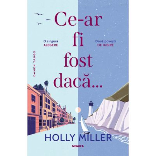 Ce-ar fi fost daca… - Holly Miller