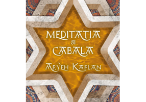 Meditatia si Cabala - Aryeh Kaplah