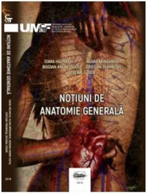 Notiuni de anatomie generala - Ioana Halmaciu, Klara Brinzaniuc, Bogdan Andrei Suciu