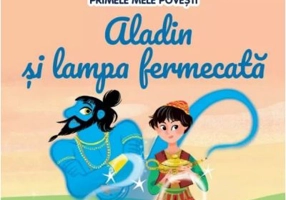 Volumul 12. Primele mele povesti. Aladin si lampa fermecata