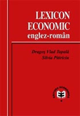 Lexicon economic englez-roman - Dragos Vlad Topala, Silvia Pitiriciu