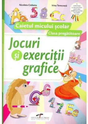 Jocuri si exercitii grafice. Caietul micului scolar. Clasa pregatitoare - Nicoleta Ciobanu