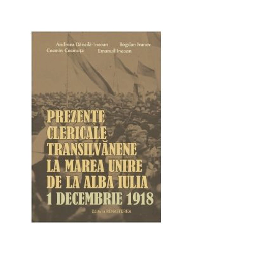 Prezente clericale transilvanene la Marea Unire de la Alba Iulia, 1 Decembrie 1918