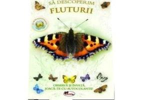 Sa descoperim fluturii - Observa si invata, joaca-te cu autocolante!