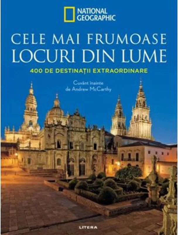 Cele mai frumoase locuri din lume. 400 de destinatii extraordinare