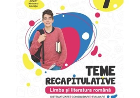 Teme recapitulative. Limba si literatura romana. Clasa a 7-a - Mihaela Dobos