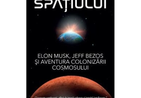 Baronii spatiului. Elon Musk, Jeff Bezos si aventura colonizarii cosmosului - Christian Davenport