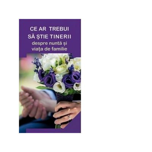 Ce ar trebui sa stie tinerii despre nunta si viata de familie - Gheorghita Ciocioi