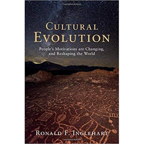 Cultural Evolution: People's Motivations are Changing, and Reshaping the World - Ronald F. Inglehart