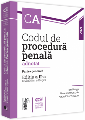 Codul de procedura penala adnotat. Partea generala. Editia a 2-a - Ion Neagu, Andrei Viorel Iugan, Mircea Damaschin