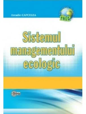 Sistemul managementului ecologic - Arcadie Capcelea