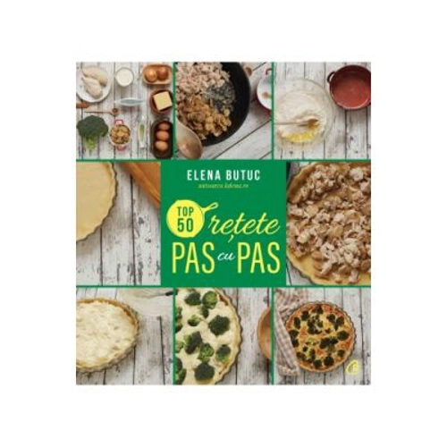 Top 50 retete pas cu pas - Elena Butu
