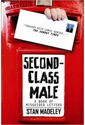 Second-Class Male. A Book of Misguided Letters - Stan Madeley