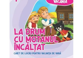 La drum cu Motanul Incaltat. Caiet de lucru pentru vacanta de vara, clasa 1 - Andreea-Elena Ene