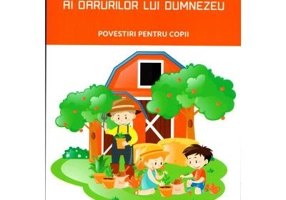 Micii administratori ai darurilor lui Dumnezeu. Povestiri pentru copii