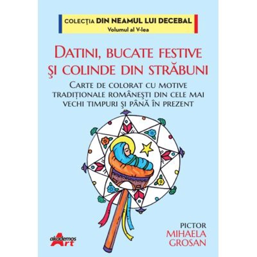 Datini, bucate festive si colinde din strabuni - Mihaela Grosan