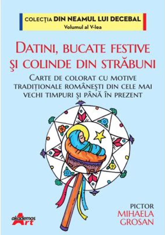Datini, bucate festive si colinde din strabuni - Mihaela Grosan