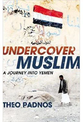Undercover Muslim. A Journey into Yemen - Theo Padnos