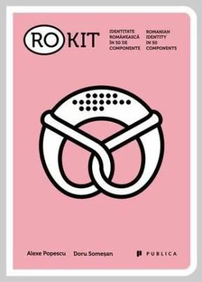 RO-KIT. Identitate romaneasca in 50 de componente - Alexe Popescu
