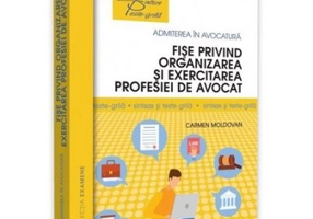 Fise privind organizarea si exercitarea profesiei de avocat. Sinteze si teste-grila