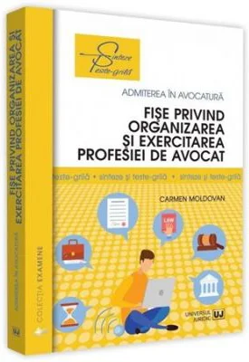 Fise privind organizarea si exercitarea profesiei de avocat. Sinteze si teste-grila