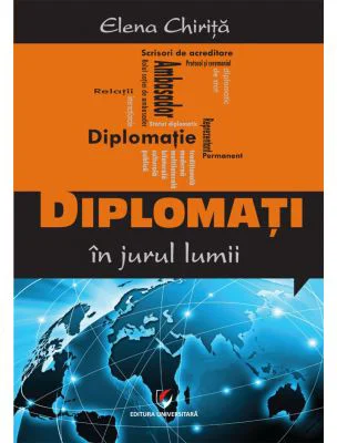 Diplomati in jurul lumii - Elena Chirita