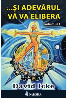 ... Si adevarul va va elibera, volumul 1 - David Icke