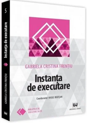 Instanta de executare - Gabriela Cristina Frentiu