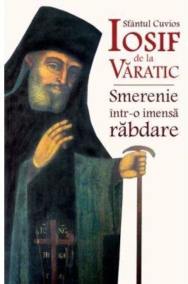 Sfantul Cuvios Iosif de la Varatic, smerenie intr-o imensa rabdare - Constantin Catana
