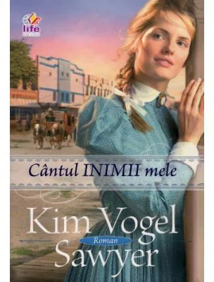 Cantul inimii mele - Kim Vogel Sawyer