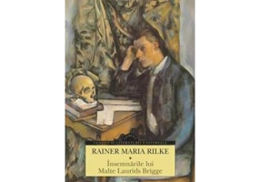 Insemnarile lui Malte Laurids Brigge - Rainer Maria Rilke