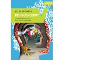 De neconceput. O calatorie extraordinara prin lumea celor mai stranii creiere - Helen Thompson