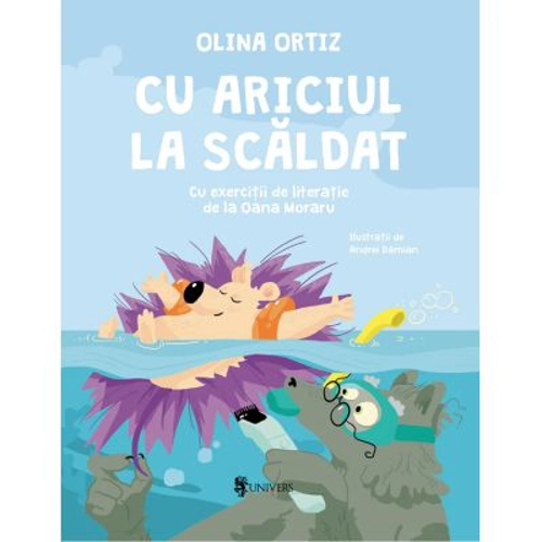 Cu Ariciul la scaldat - Olina Ortiz