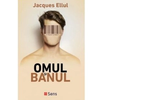 Omul si banul - Jacques Ellul