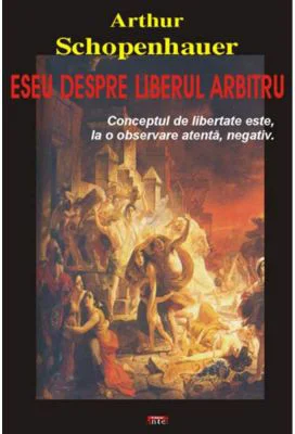 Eseu despre liberul arbitru – Arthur Schopenhauer