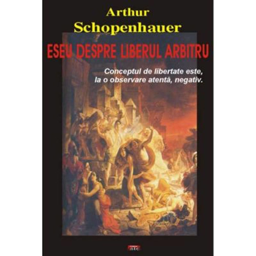 Eseu despre liberul arbitru – Arthur Schopenhauer