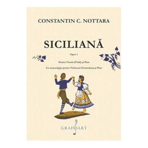 Siciliana op. 1. Vioara/violoncel si pian - Constantin Nottara