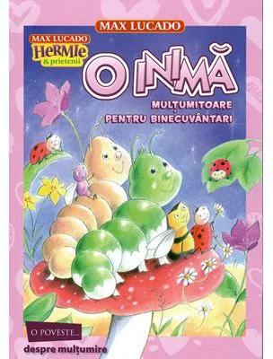 O inima multumitoare pentru binecuvantari. Seria Hermie si prietenii - Max Lucado