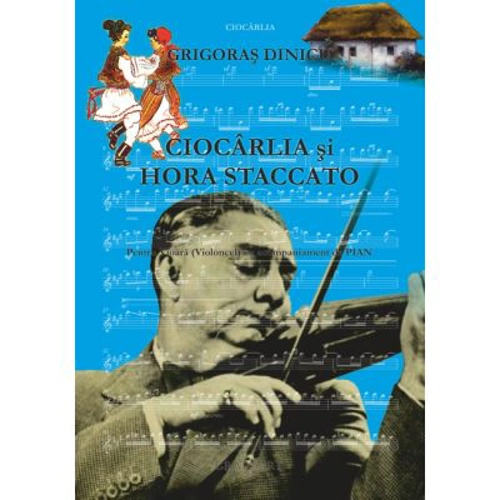 Ciocarlia si Hora Staccato. Pentru vioara cu acompaniament de pian - Grigoras Dinicu