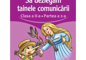 Sa dezlegam tainele comunicarii. Clasa a 2-a. partea 2. L2L2 - Carmen Iordachescu