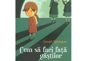 Cum sa faci fata gastilor - Susan Sprague